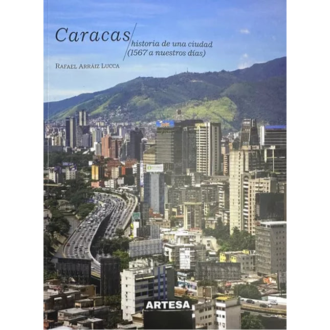 CARACAS. HISTORIA DE UNA CIUDAD (1567 A NUEST ROS DIAS)