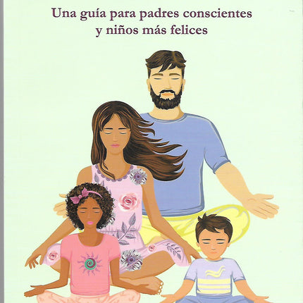 ¡RESPIREMOS¡ UNA GUIA PARA PADRES CONSCIENTES Y NIÑOS MAS FELICES