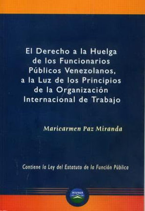 EL DERECHO A LA HUELGA DE LOS FUNCIONARIOS P- UBLICOS VENEZOLANOS, A LA LUZ DE LOS PRINCIP-