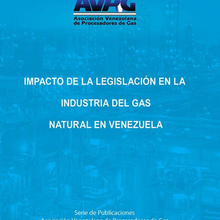 IMPACTO DE LA LEGISLACION EN LA INDUSTRIA DEL GAS NATURAL EN VENEZUELA