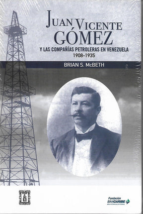 Juan viene Gómez y las compañías petroleras en Venezuela 1908-1935