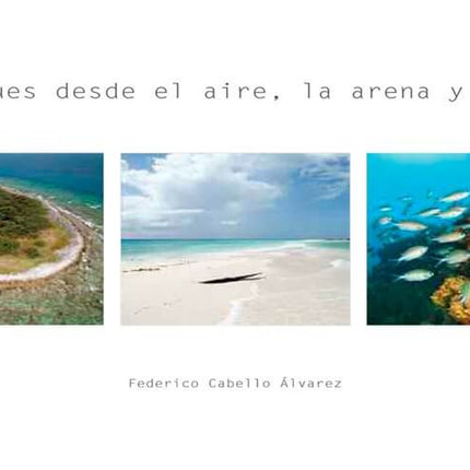 Los roques desde el aire, la arena y el agua