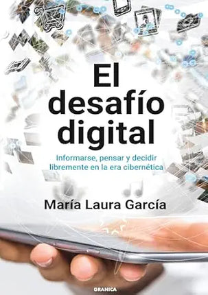 EL DESAFIO DIGITAL. INFORMARSE, PENSAR Y DECI DIR ...