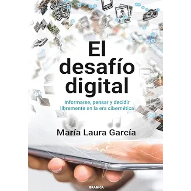 EL DESAFIO DIGITAL. INFORMARSE, PENSAR Y DECI DIR ...