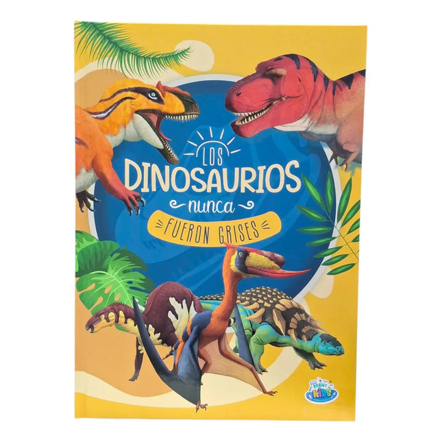 LOS DINOSAURIOS NUNCA FUERON GRISES
