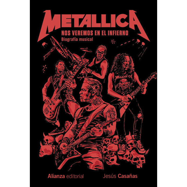 METALLICA. NOS VEREMOS EN EL INFIERNO. BIOGRA FIA MUSICAL