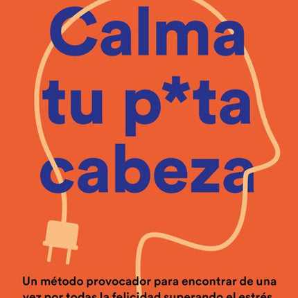 CALMA TU PUTA CABEZA