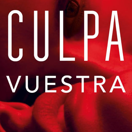 CULPA VUESTRA (CULPABLES 4)