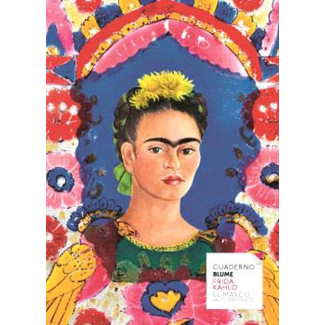 FRIDA KAHLO: CUADERNOS/LIENZOS: EL MARCO (AUT ORRETRATO)