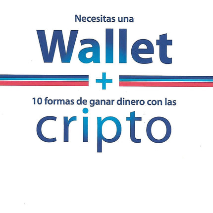 WALLET + CRIPTO. 10 FORMAS DE GANAR DINERO