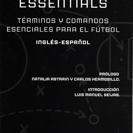 SOCCER ESSENTIALS. TERMINOS Y COMANDOS ESENCI ALES PARA EL FUTBOL. INGLES/ESPAÑOL