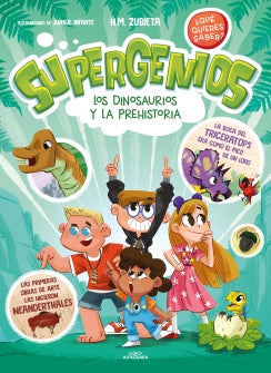 SUPERGENIOS. LOS DINOSAURIOS Y LA PREHISTORIA