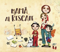 MAMA AL RESCATE: ¡TODAS LAS MAMAS SON SUPERMA MAS!