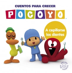 POCOYO. A CEPILLARSE LOS DIENTES. CUENTOS PA- RA CRECER