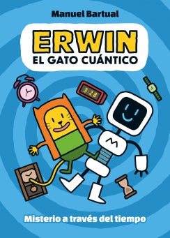 ERWIN, EL GATO CUANTICO 1.MISTERIO A TRAVES DEL TIEMPO