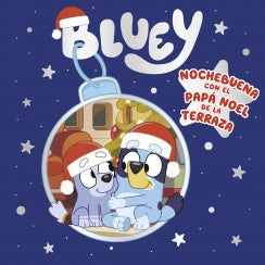 BLUEY: UN CUENTO - NOCHEBUENA CON EL PAPA NO- EL DE LA TERRAZA