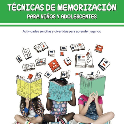 TECNICAS DE MEMORIZACION PARA NIÑOS Y ADOLESCENTES