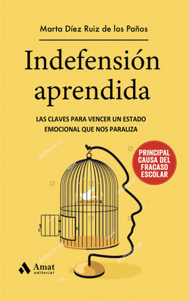 Indefensión aprendida. Las claves para vencer un estado emocional...