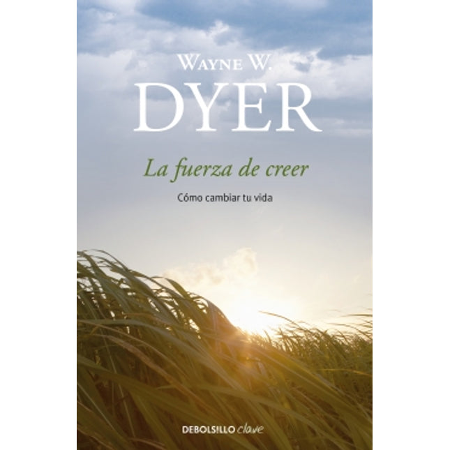 La fuerza de creer: cómo cambiar su vida