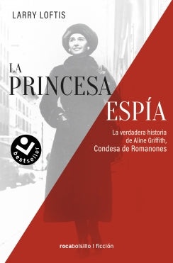 LA PRINCESA ESPÍA. LA VERDADERA HISTORIA DE ALINE GRIFFITH, CONDESA DE ROMANOES