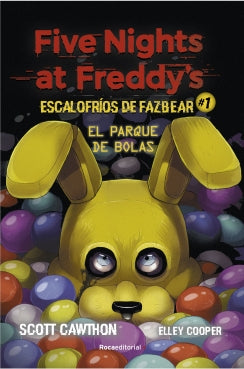 FIVE NIGHTS AT FREDDY S. 1. ESCALOFRIOS DE FA ZBEAR 1. EL PARQUE DE BOLAS