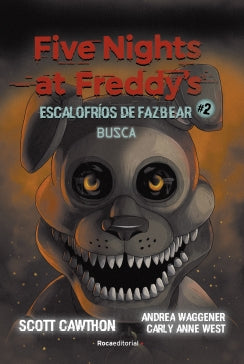 Five nights at Freddy s. 2: escalofríos de fa ver 2: busca