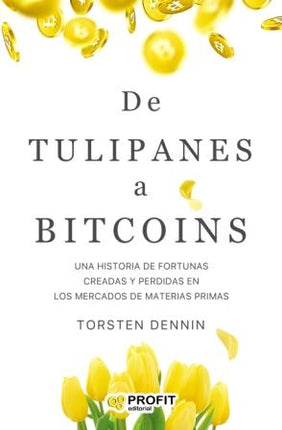 DE TULIPANES A BITCOINS