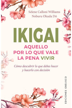 IKIGAI. AQUELLO POR LO QUE VALE LA PENA VIVIR