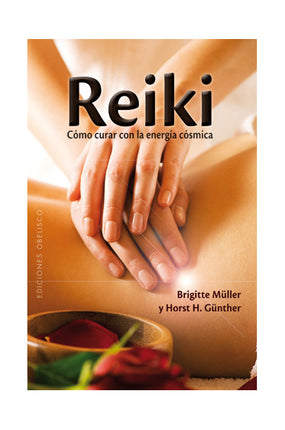 REIKI. COMO CURAR CON LA ENERGIA COSMICA