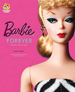 Barbie Forever. Inspiración,Historia Y Legado