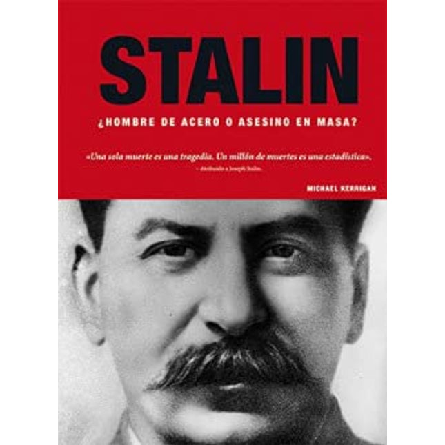 Stalin. ¿Hombre de acero o asesino en serie?