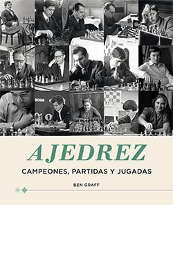 Ajedrez. Campeones, partidas y jugadas