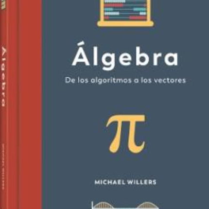 Álgebra. De los algoritmos a los vectores