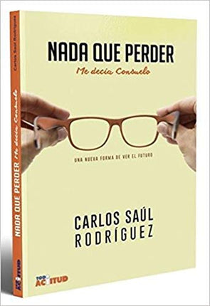 Nada qué perder. Me decía consuelo