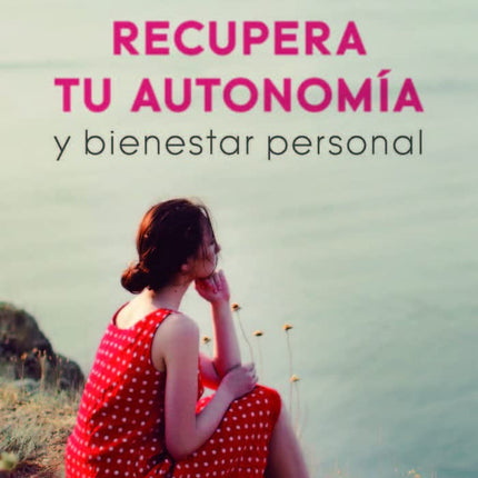 Recupera tu autonomía y bienestar personal