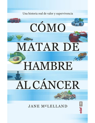 Cómo matar de hambre al cáncer