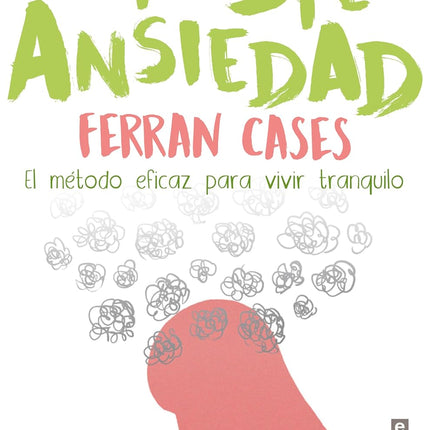 Bye ansiedad. El método p/vivir tranquilo