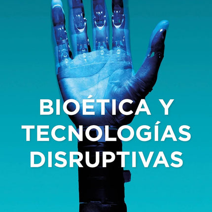 Bioética y tecnologías disruptivas