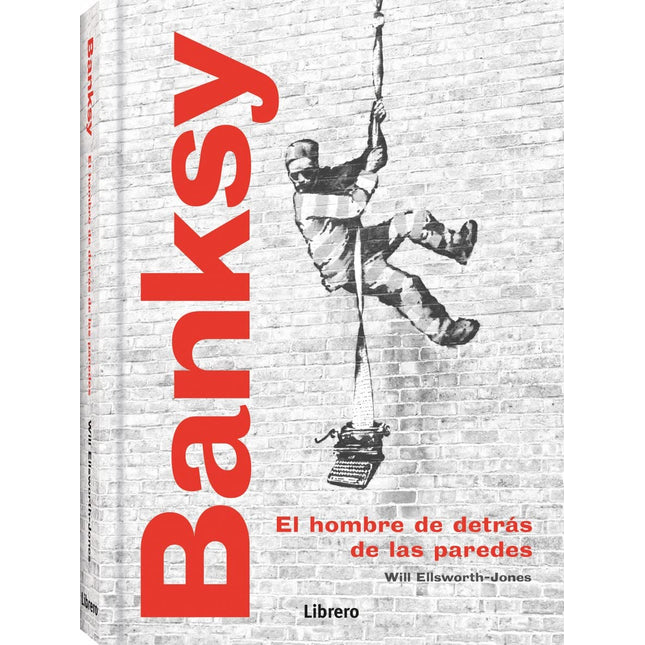Banksy. El hombre detrás de las paredes