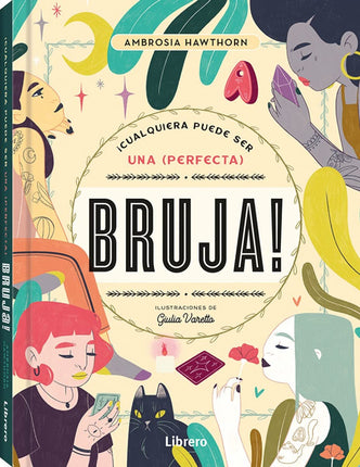 ¡Cualquiera puede ser una (perfecta) bruja!