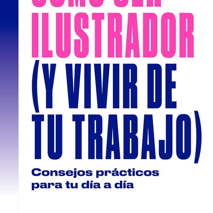Cómo ser ilustrador (y vivir de tu trabajo)