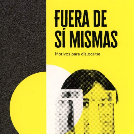 Fuera de sí mismas. Motivos para dislocarse