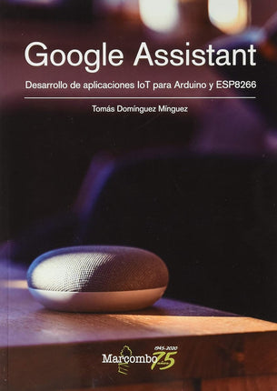 Google Assistant. Desarrollo de aplica. IoT p/ Arduino y esp8266