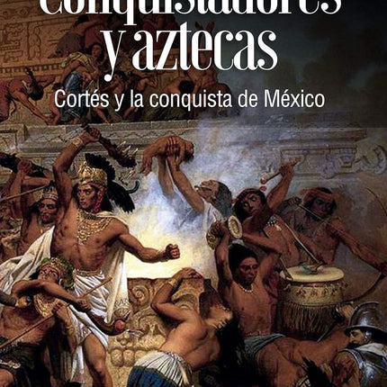 Conquistadores y aztecas