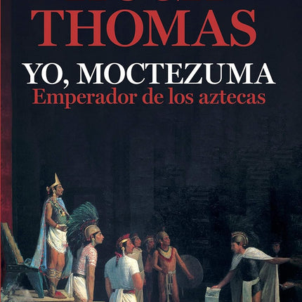 Yo, Moctezuma, emperador de los aztecas