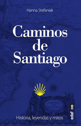 Caminos De Santiago. Historia, leyenda y mitos