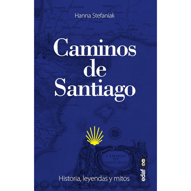 Caminos De Santiago. Historia, leyenda y mitos