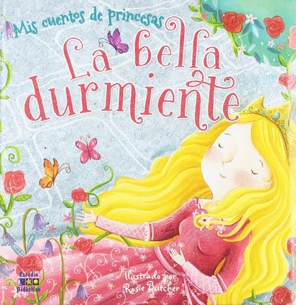 Mis cuentos de princesas: la bella durmiente