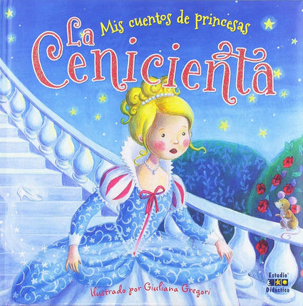 Mis cuentos de princesas: la cenicienta