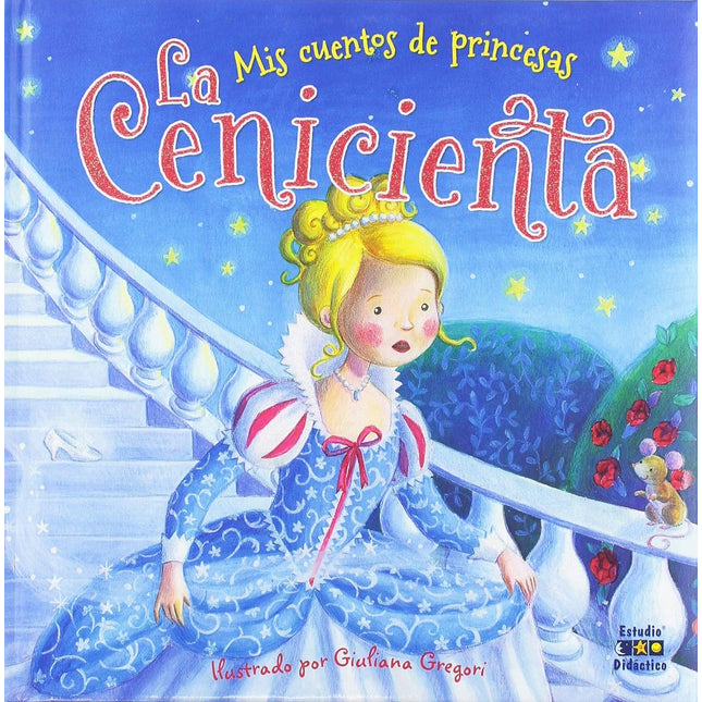Mis cuentos de princesas: la cenicienta
